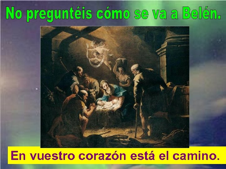 En vuestro corazón está el camino. 