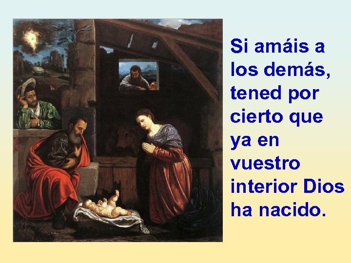 Si amáis a los demás, tened por cierto que ya en vuestro interior Dios