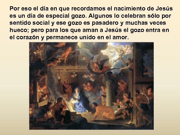Por eso el día en que recordamos el nacimiento de Jesús es un día