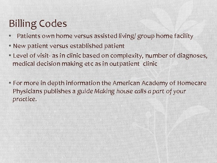 Billing Codes • Patients own home versus assisted living/ group home facility • New