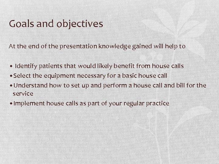 Goals and objectives At the end of the presentation knowledge gained will help to