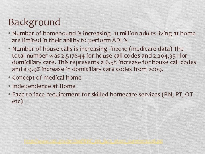Background • Number of homebound is increasing- 11 million adults living at home are