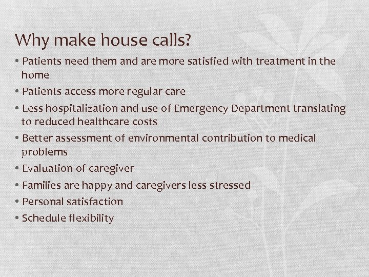 Why make house calls? • Patients need them and are more satisfied with treatment