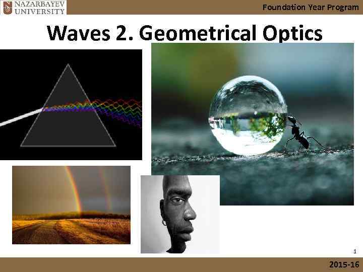 Foundation Year Program Waves 2. Geometrical Optics 1 2015 -16 