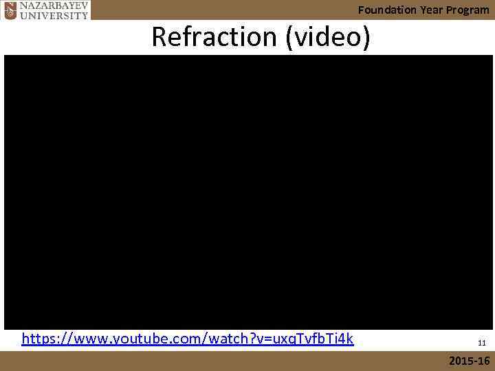 Foundation Year Program Refraction (video) https: //www. youtube. com/watch? v=uxq. Tvfb. Ti 4 k