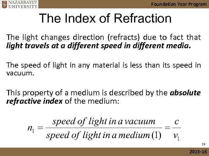 Foundation Year Program The Index of Refraction The light changes direction (refracts) due to