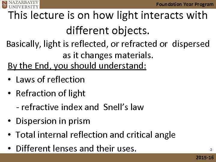 Foundation Year Program This lecture is on how light interacts with different objects. Basically,