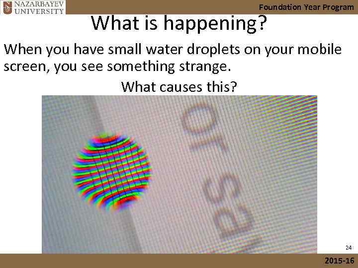 Foundation Year Program What is happening? When you have small water droplets on your