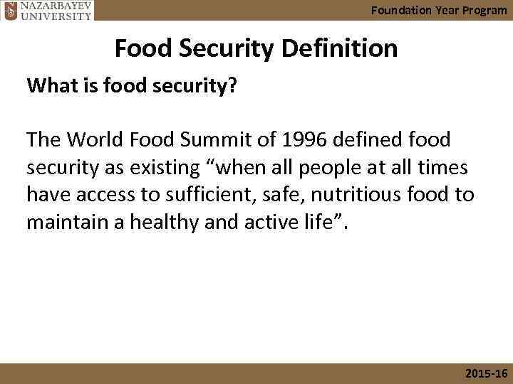 Foundation Year Program Food Security Definition What is food security? The World Food Summit