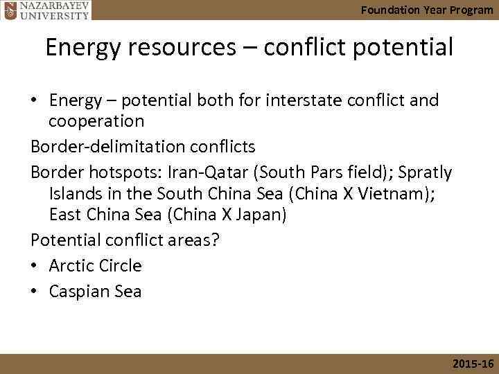 Foundation Year Program Energy resources – conflict potential • Energy – potential both for