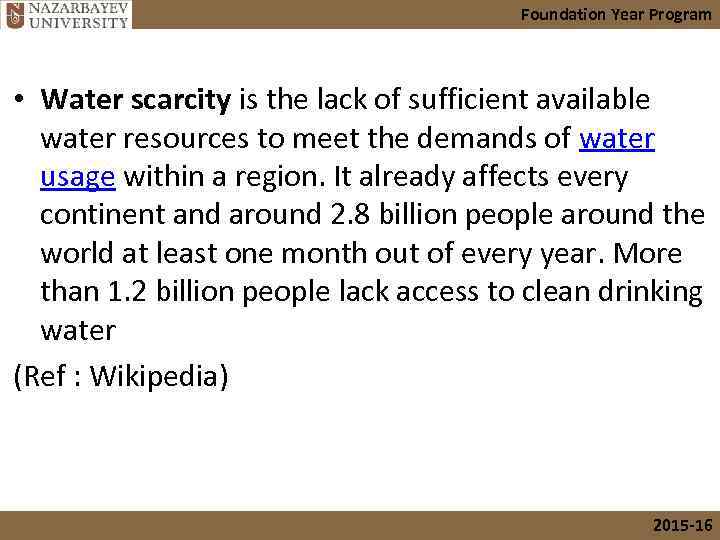 Foundation Year Program • Water scarcity is the lack of sufficient available water resources