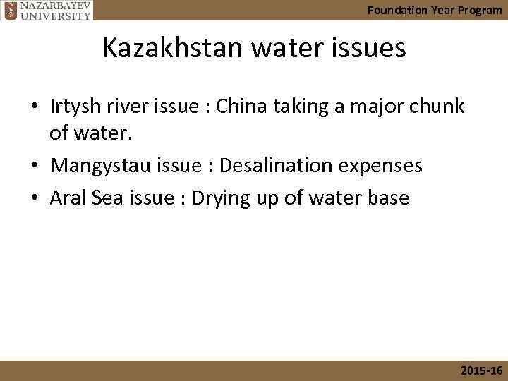 Foundation Year Program Kazakhstan water issues • Irtysh river issue : China taking a