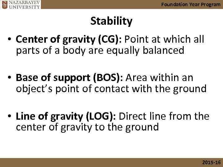 Foundation Year Program Stability • Center of gravity (CG): Point at which all parts