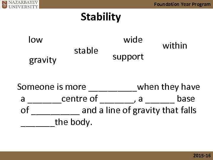 Foundation Year Program Stability low gravity stable wide support within Someone is more _____when