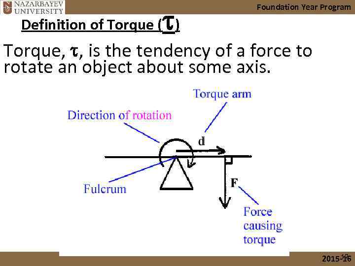 t Foundation Year Program Definition of Torque ( ) Torque, t, is the tendency