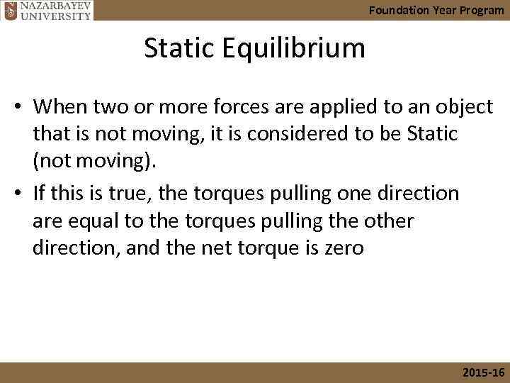 Foundation Year Program Static Equilibrium • When two or more forces are applied to