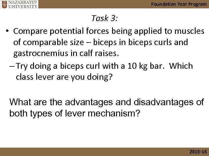 Foundation Year Program Task 3: • Compare potential forces being applied to muscles of