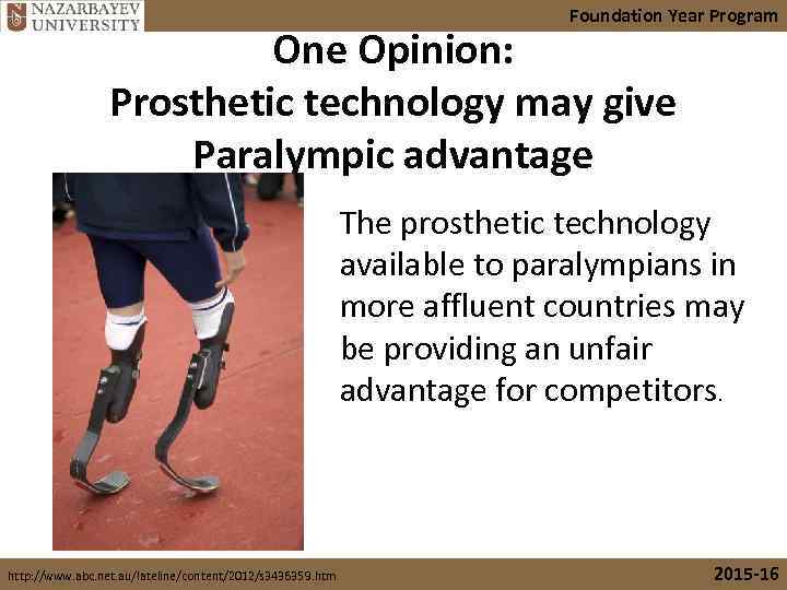 Foundation Year Program One Opinion: Prosthetic technology may give Paralympic advantage The prosthetic technology