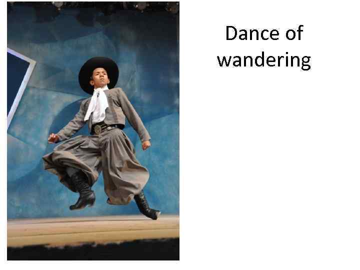 Dance of wandering 