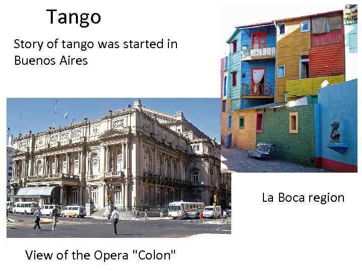 Tango Story of tango was started in Buenos Aires La Boca region View of