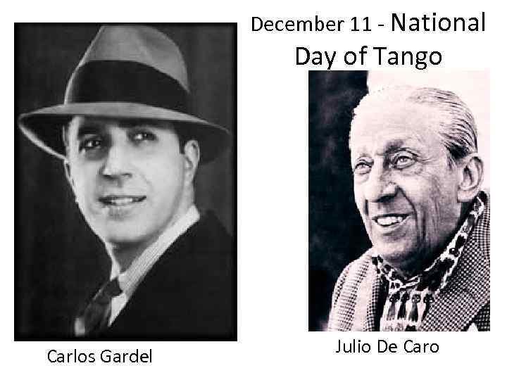 December 11 - National Day of Tango Carlos Gardel Julio De Caro 