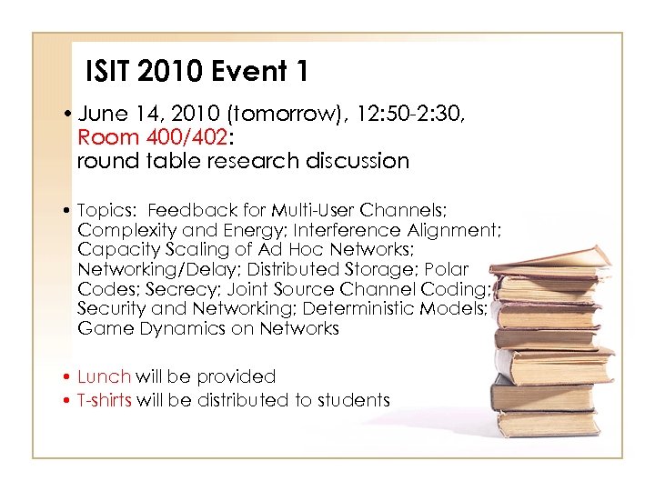 ISIT 2010 Event 1 • June 14, 2010 (tomorrow), 12: 50 -2: 30, Room