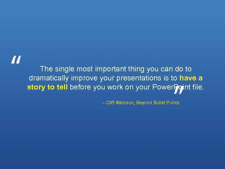 The single most important thing you can do to dramatically improve your presentations is