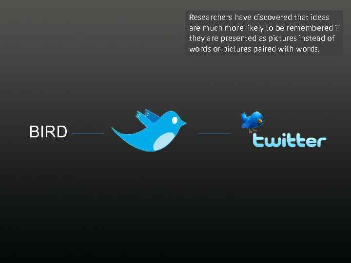 Researchers have discovered that ideas are much more likely to be remembered if they