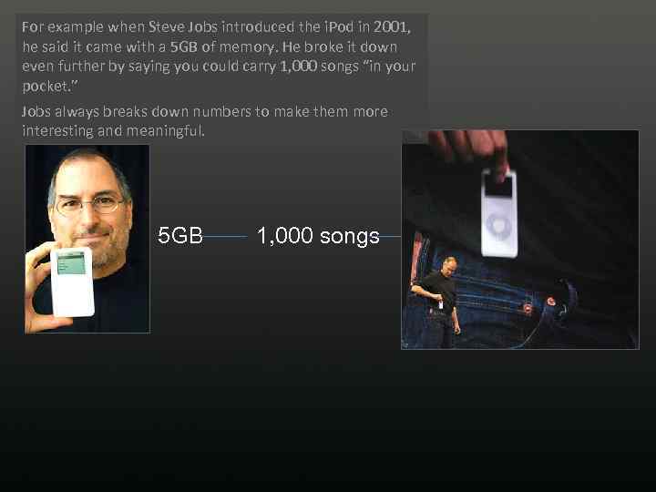For example when Steve Jobs introduced the i. Pod in 2001, he said it