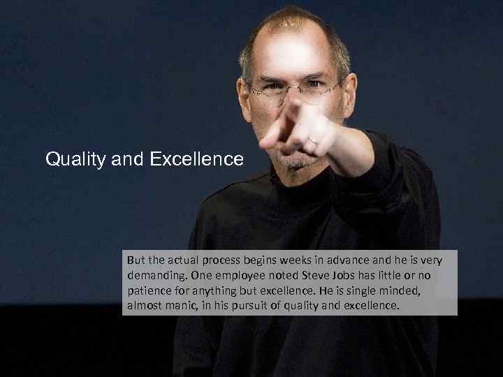 Quality and Excellence But the actual process begins weeks in advance and he is