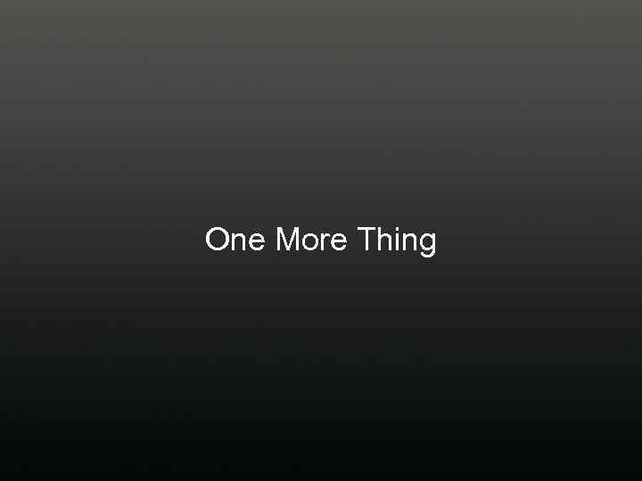 One More Thing 