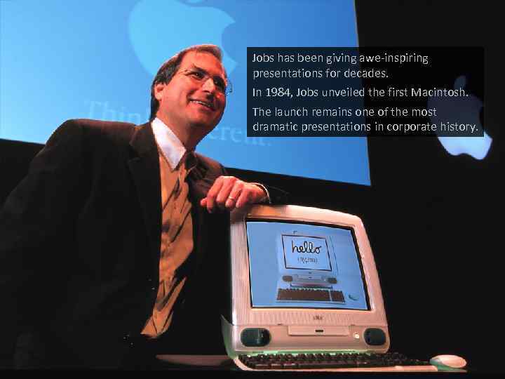 Jobs has been giving awe-inspiring presentations for decades. In 1984, Jobs unveiled the first