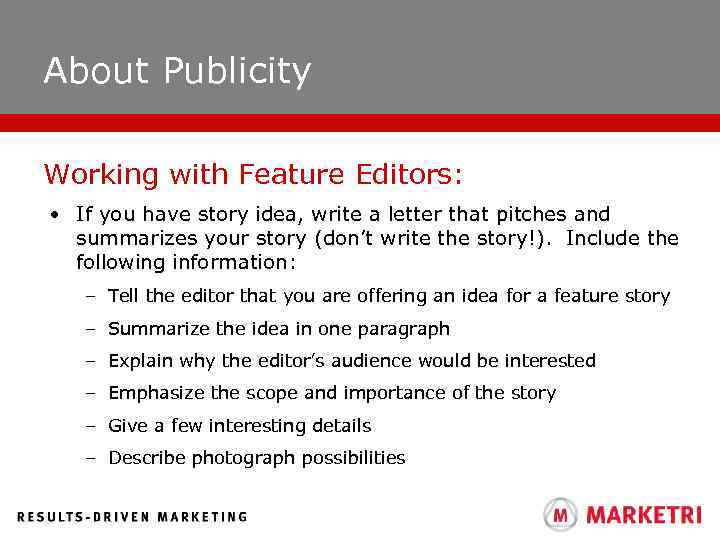 About Publicity Working with Feature Editors: • If you have story idea, write a