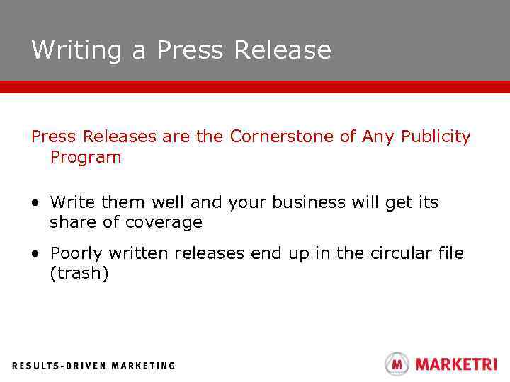 Writing a Press Releases are the Cornerstone of Any Publicity Program • Write them