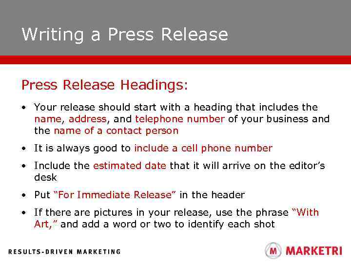 Writing a Press Release Headings: • Your release should start with a heading that