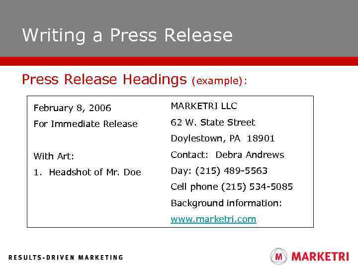 Writing a Press Release Headings (example): February 8, 2006 MARKETRI LLC For Immediate Release