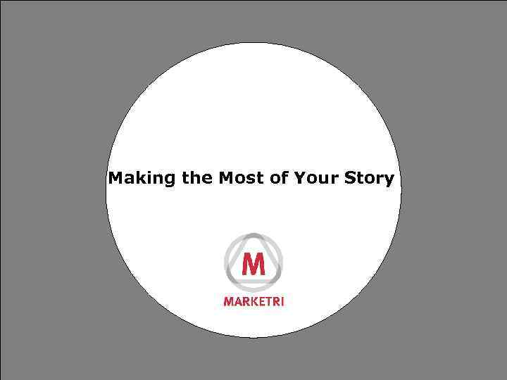 Making the Most of Your Story 