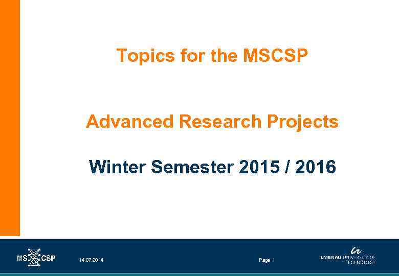 Topics for the MSCSP Advanced Research Projects Winter Semester 2015 / 2016 14. 07.