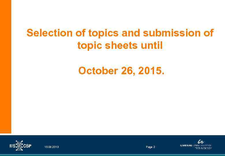 Selection of topics and submission of topic sheets until October 26, 2015. 08. 2013