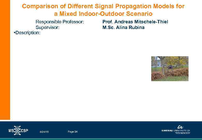 Comparison of Different Signal Propagation Models for a Mixed Indoor-Outdoor Scenario Responsible Professor: Supervisor: