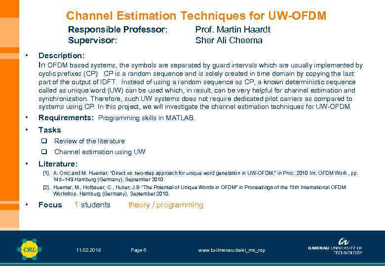 Channel Estimation Techniques for UW-OFDM Responsible Professor: Supervisor: • Prof. Martin Haardt Sher Ali