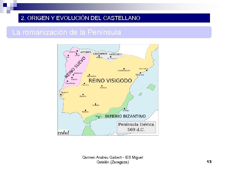 2. ORIGEN Y EVOLUCIÓN DEL CASTELLANO La romanización de la Península Carmen Andreu Gisbert
