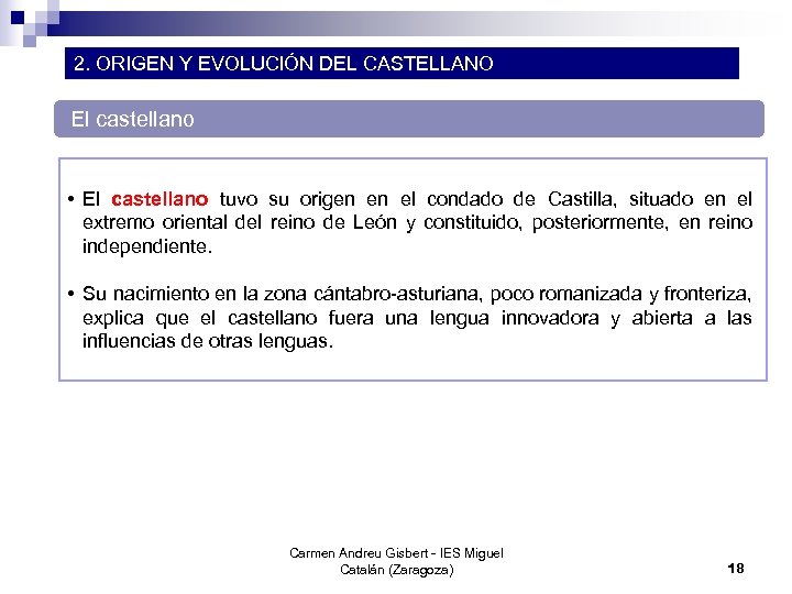 2. ORIGEN Y EVOLUCIÓN DEL CASTELLANO El castellano • El castellano tuvo su origen