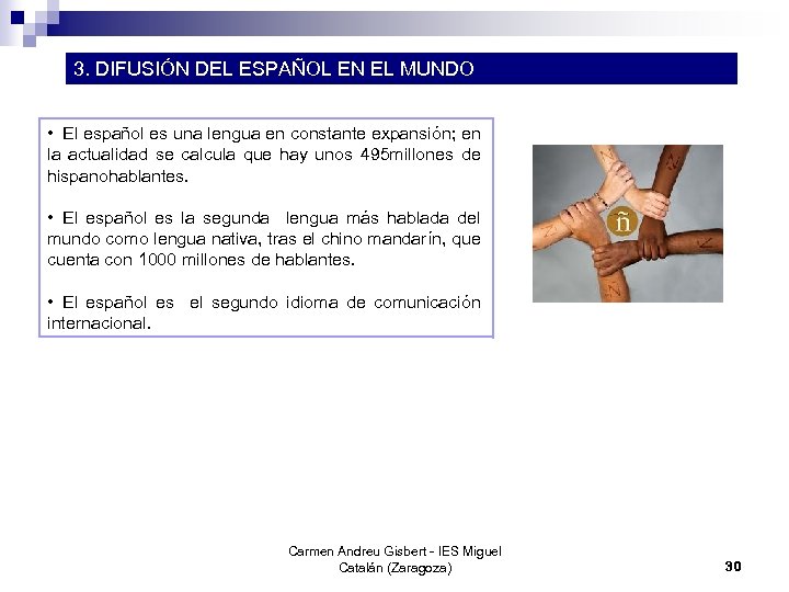 3. DIFUSIÓN DEL ESPAÑOL EN EL MUNDO • El español es una lengua en