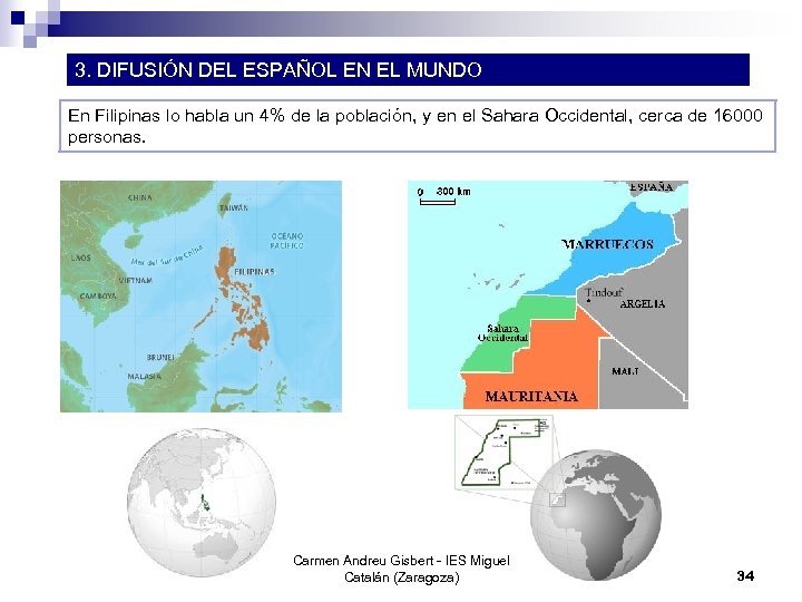 3. DIFUSIÓN DEL ESPAÑOL EN EL MUNDO En Filipinas lo habla un 4% de