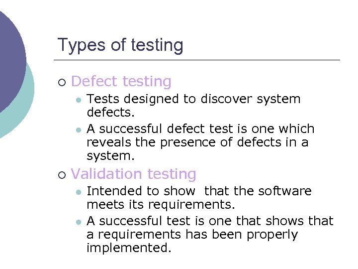 Types of testing ¡ Defect testing l l ¡ Tests designed to discover system