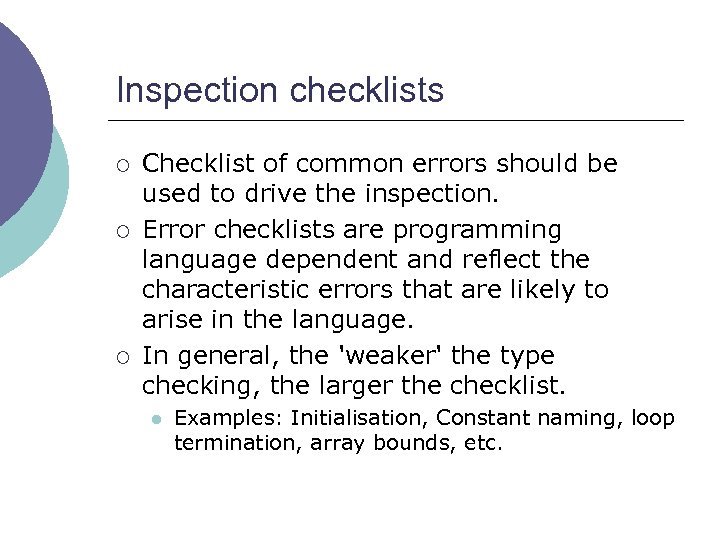 Inspection checklists ¡ ¡ ¡ Checklist of common errors should be used to drive