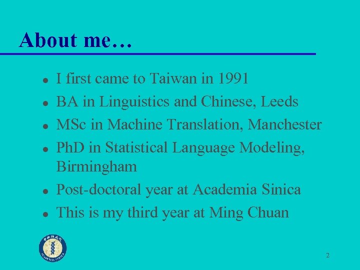 About me… l l l I first came to Taiwan in 1991 BA in