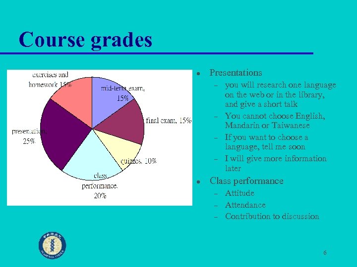 Course grades l Presentations – – l you will research one language on the