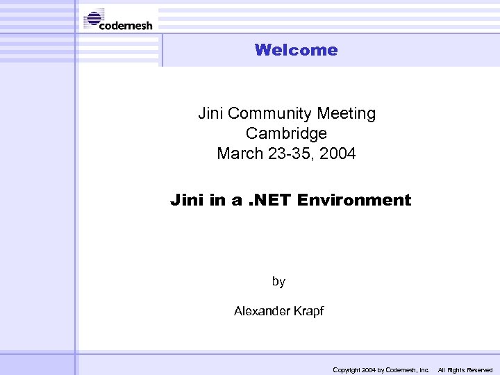 Welcome Jini Community Meeting Cambridge March 23 -35, 2004 Jini in a. NET Environment